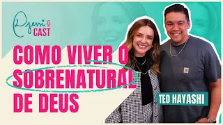 DjessiCast #22 - COMO VIVER O SOBRENATURAL DE DEUS - Teo Hayashi