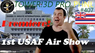 PREMIERE MUST SEE ! 1st ever US Air Force Air Show in Honolulu Hawaii Tower!3D Pro (modified*) PHNL