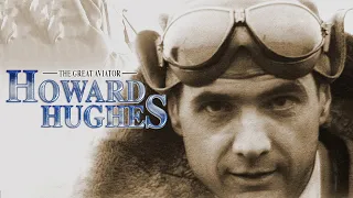 Howard Hughes: The Great Aviator - His Life, Loves & Films - A Documentary | Biography