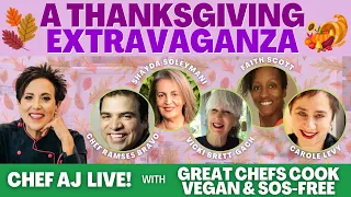 Great Chefs Cook Vegan and SOS-Free | CHEF AJ LIVE! - A Thanksgiving Extravaganza