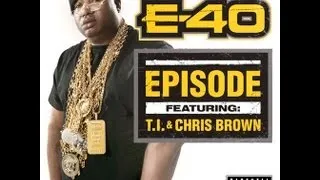 NEW MUSIC: E40 - "Episode" ft T.I. & Chris Brown