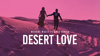 MerOne Music FT ANAS OTMAN - DESERT LOVE | ORIENTAL DEEP HOUSE (2020)