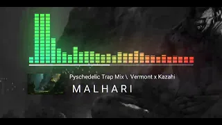 MALHARI - Pyschedelic Trap Mix | Vermont x Kazahi