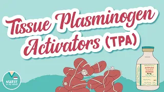 Tissue Plasminogen Activators (TPAs) | Thrombolytics | Pharmacology Help for Nursing Students