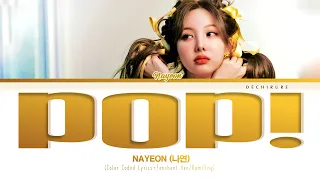 NAYEON (나연) - POP! Lyrics + Fanchant (Color Coded Han/Rom/Eng)