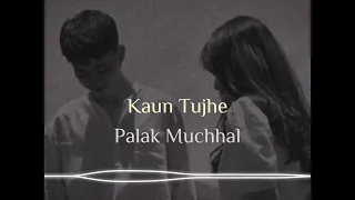 Kaun Tujhe | Palak Muchhal | Romantic Song  | Lofi Mix | @LRMUSIC24