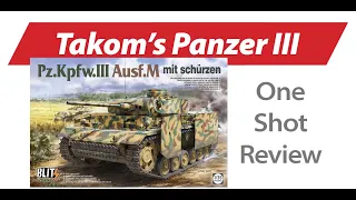 Review of Takom Panzer III Ausf. M — New Product Rundown "One Shot"