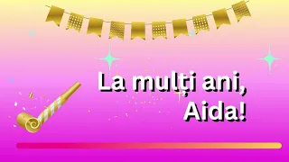 La multi ani, Aida! 🎁 MULTI ANI TRAIASCA! 🎁