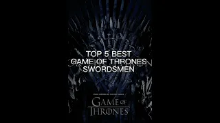 TOP 5 BEST GAME OF THRONES SWORDSMEN #shorts