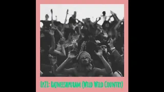 CSP - Ep21 Rajneeshpuram (Wild Wild Country)