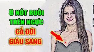 Phụ Nữ Có 8 Nốt Ruồi Này Trên Ngực Chứng Tỏ Vận Số Cực Tốt, Càng Về Già Càng Giàu To