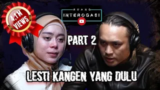 RUANG INTEROGASI: LESTI KANGEN YANG DULU