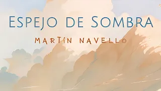 MARTIN NAVELLO - ESPEJO DE SOMBRA - VIDEO LYRYC