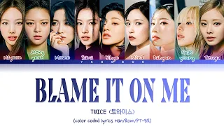 TWICE - Blame It On Me [color coded lyrics Han/Rom/PT-BR]