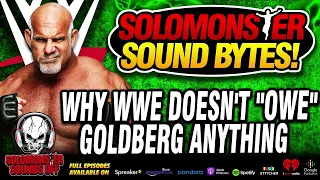 Solomonster Reacts To Goldberg Saying WWE Owes Him A Retirement Match