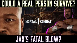 Could A Real Person Survive: JAX'S Kameo Fatal Blow? (MK1)