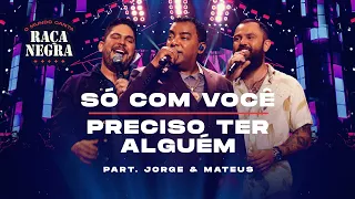 Raça Negra part Jorge & Mateus - Só Com Você / Preciso Ter Alguém (O Mundo Canta Raça Negra Ao Vivo)