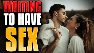 Why You Should Wait To Have Sex