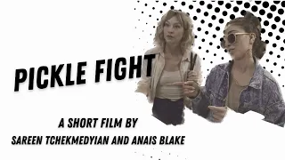 Pickle Fight: A short film by Sareen Tchekmedyian and Anaïs Blake