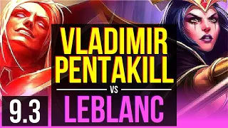 VLADIMIR vs LEBLANC (MID) | Pentakill, KDA 19/1/1, 3 early solo kills | Korea Diamond | v9.3