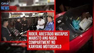 Rider, arestado matapos mabisto ang nasa compartment ng kanyang motorsiklo | GMA Integrated Newsfeed