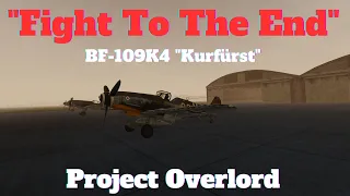 DCS: "Fight To The End" | Bf109K4 Kurfürst | Project Overlord WWII Server PvP | VR