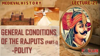 IAS PCS Medieval History Lecture 21- General Conditions of the Rajputs (Part-1)- POLITY