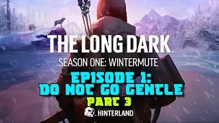 The Long Dark: Wintermute Story Mode Gameplay Walkthrough - Episode 1: Do Not Go Gentle (Part 3)