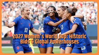 Women’s World Cup 2027: U.S./Mexico, Brazil, Belgium/Germany/Netherlands confirm bids
