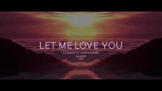 DJ Snake ft. Justin Bieber - Let Me Love You (SANDEE Remix)