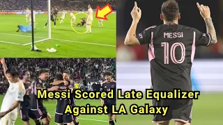 Messi Scored Stoppage time Goal to draw the Match Against LA Galaxy | LA Galaxy vs Inter Miami