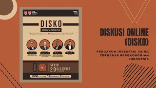 DISKUSI ONLINE (DISKO) Pengaruh Investasi Asing Terhadap Perekonomian Indonesia