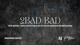 2BAD/BAD - TRUE RETURN (LIVE STUDIO VERSION) (FANMADE)