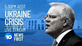 Ukraine-Russia: Prime Minister Scott Morrison On Australia's Response | 10 News First