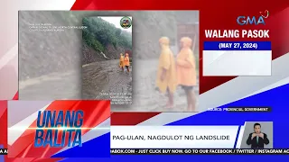 Walang tigil na pag-ulan, nagdulot ng landslide | Unang Balita