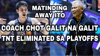 COACH CHOT GALIT NA GALIT | TNT ELIMINATED SA PLAYOFFS