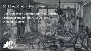 Goods of Every Description: New Orleans Craftsmen and Retailers, 1800-1850 - Lydia Blackmore
