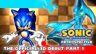 Sonic the Hedgehog Retrospective: Part 3 - The Official 3D Debut (Part 1 of 2)