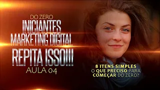 O QUE É PRECISO PARA COMEÇAR | 8 passos | Marketing Digital para Iniciantes - parte 04