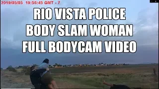 Rio Vista Police Body Slam Woman Full Body Cam Video