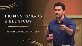 1 Kings 12 (Part 2) Bible Study (The Kingdom Divided/Golden Calves) | Pastor Daniel Batarseh