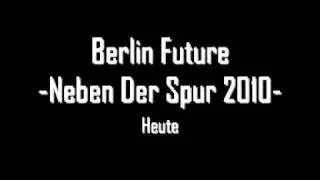 Berlin Future -- Heute [Neben Der Spur 2010]