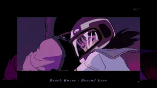 Beach House - Beyond Love ( Slowed & Reverb )