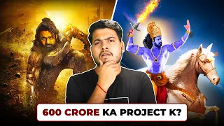 600 Crore ki KALKI 2898 Kyaa hai iski Real Story? What is Project-K?