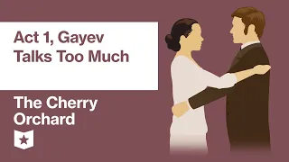 The Cherry Orchard by Anton Chekhov | Act 1, Gayev Talks Too Much