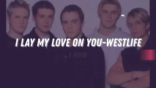 I lay my love on you-Westlife (1 hour)