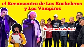 No pararás de Reír con el Reencuentro de Los Vampiros y parte de Los Rocheleros