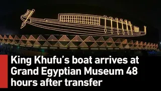 Transfer Khufu's Boat (Solar) to Grand Egyptian Museum