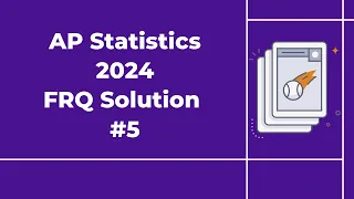 2024 AP Statistics Free Response #5