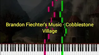 Brandon Fiechter's Music - Cobblestone Village [Piano MIDI]